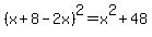 %28x%2B8-2x%29%5E2=x%5E2%2B48