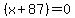 %28x%2B87%29=0