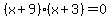 %28x%2B9%29%28x%2B3%29+=+0