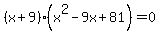 %28x%2B9%29%28x%5E2-9x%2B81%29=0