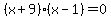 %28x%2B9%29%28x-1%29=0