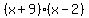 %28x%2B9%29%28x-2%29
