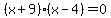 %28x%2B9%29%28x-4%29=0