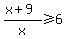 %28x%2B9%29%2Fx%3E=6
