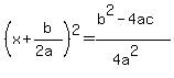 %28x%2Bb%2F%282a%29%29%5E2=%28b%5E2-4ac%29%2F%284a%5E2%29