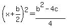 %28x%2Bb%2F2%29%5E2=%28b%5E2-4c%29%2F4