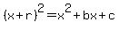 %28x%2Br%29%5E2=x%5E2%2Bbx%2Bc