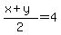 %28x%2By%29%2F2=4