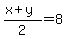 %28x%2By%29%2F2=8