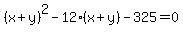 %28x%2By%29%5E2+-+12%28x%2By%29+-325+=+0