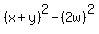 %28x%2By%29%5E2-%282w%29%5E2