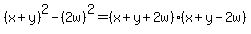 %28x%2By%29%5E2-%282w%29%5E2=%28x%2By%2B2w%29%28x%2By-2w%29