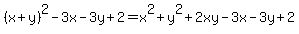 %28x%2By%29%5E2-3x-3y%2B2=x%5E2%2By%5E2%2B2xy-3x-3y%2B2
