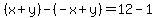 %28x%2By%29-%28-x%2By%29=12-1