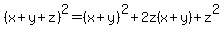 %28x%2By%2Bz%29%5E2+=+%28x%2By%29%5E2%2B2z%28x%2By%29%2Bz%5E2