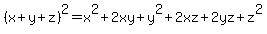%28x%2By%2Bz%29%5E2+=+x%5E2%2B2xy%2By%5E2%2B2xz%2B2yz%2Bz%5E2