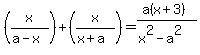 %28x%2F%28a-x%29%29%2B%28x%2F%28x%2Ba%29%29=%28a%28x%2B3%29%29%2F%28x%5E2-a%5E2%29
