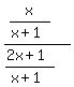 %28x%2F%28x%2B1%29%29%2F%28%282x%2B1%29%2F%28x%2B1%29%29
