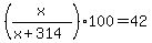 %28x%2F%28x%2B314%29%29100=42