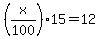 %28x%2F100%2915=12