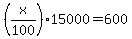%28x%2F100%2915000=600