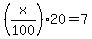 %28x%2F100%2920=7