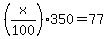 %28x%2F100%29350=77