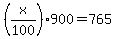 %28x%2F100%29900+=765