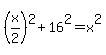 %28x%2F2%29%5E2%2B16%5E2=x%5E2