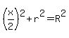 %28x%2F2%29%5E2+%2B+r%5E2+=+R%5E2
