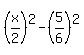 %28x%2F2%29%5E2+-+%285%2F6%29%5E2