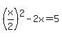 %28x%2F2%29%5E2-2x=5