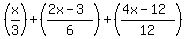 %28x%2F3%29%2B%28%282x-3%29%2F6%29%2B%28%284x-12%29%2F12%29
