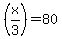 %28x%2F3%29=80