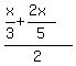 %28x%2F3+%2B+%282x%29%2F5%29%2F2