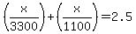 %28x%2F3300%29%2B%28x%2F1100%29=2.5