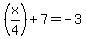 %28x%2F4%29%2B7=-3