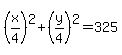 %28x%2F4%29%5E2%2B%28y%2F4%29%5E2=325
