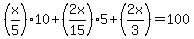 %28x%2F5%2910+%2B+%282x%2F15%295+%2B+%282x%2F3%29+=+100