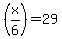 %28x%2F6%29+=+29