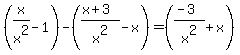 %28x%2Fx%5E2-1%29-%28%28x%2B3%29%2Fx%5E2-x%29=%28%28-3%29%2Fx%5E2%2Bx%29