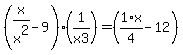 %28x%2Fx%5E2-9%29%2A%281%2Fx3%29=%281%2F4%2Ax-12%29