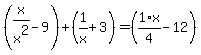 %28x%2Fx%5E2-9%29%2B%281%2Fx%2B3%29=%281%2F4%2Ax-12%29