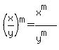 %28x%2Fy%29%5Em+=+%28x%5Em%29%2F%28y%5Em%29