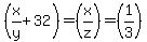 %28x%2Fy%2B32%29+=+%28x%2Fz%29+=+%281%2F3%29