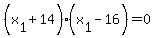 %28x%5B1%5D+%2B+14%29%28x%5B1%5D++-++16%29+=+0