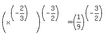 %28x%5E%28%28-2%2F3%29%29%29%5E%28%28-3%2F2%29%29+=+%281%2F9%29%5E%28%28-3%2F2%29%29