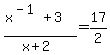 %28x%5E%28-1%29+%2B+3%29%2F%28x%2B2%29+=+17%2F2