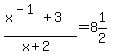 %28x%5E%28-1%29+%2B+3%29%2F%28x%2B2%29+=+8%261%2F2