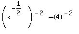 %28x%5E%28-1%2F2%29%29%5E%28-2%29=%284%29%5E%28-2%29